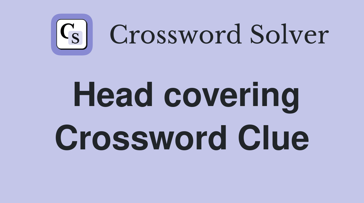 Head covering Crossword Clue Answers Crossword Solver